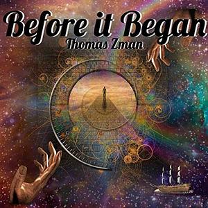 Before it Began by Thomas Zman