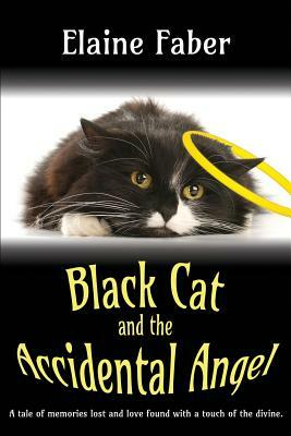 Black Cat and the Accidental Angel by Elaine M. Faber