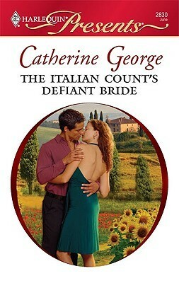 The Italian Count's Defiant Bride by Catherine George