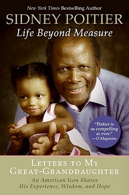 Life Beyond Measure: Letters to My Great-Granddaughter by Sidney Poitier