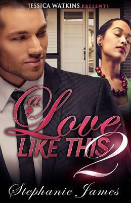 A Love Like This 2: The Finale by Stephanie James
