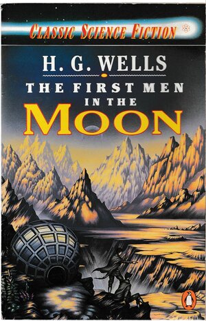 First Men In The Moon by H.G. Wells