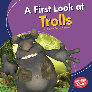 A First Look at Trolls by Emma Carlson Berne