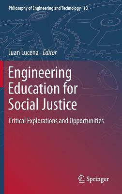 Engineering Education for Social Justice: Critical Explorations and Opportunities by 