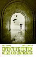 Detective Fiction: Crime and Compromise by Dick Allen, David Chacko