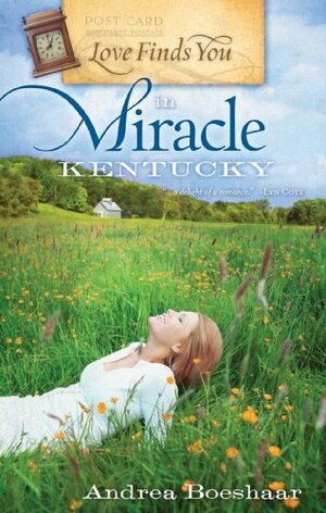 Love Finds You in Miracle, Kentucky by Andrea Boeshaar