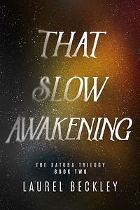 That Slow Awakening by Laurel Beckley