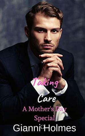 Taking Care: A Mother's Day Special by Gianni Holmes