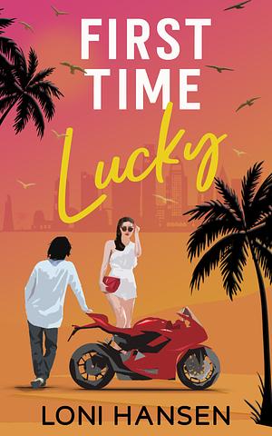 First Time Lucky by Loni Hansen
