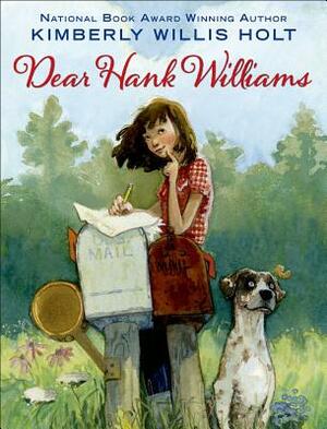 Dear Hank Williams by Kimberly Willis Holt