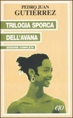Trilogia sporca dell'Avana by Pedro Juan Gutiérrez, Tiziana Gibilisco, Stefania Cherchi