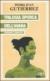 Trilogia sporca dell'Avana by Tiziana Gibilisco, Pedro Juan Gutiérrez, Stefania Cherchi