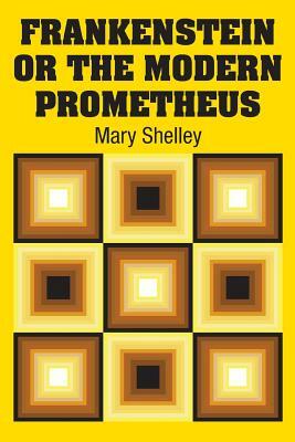 Frankenstein or the Modern Prometheus by Mary Shelley