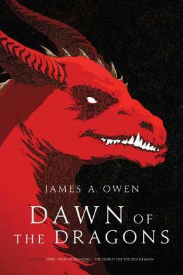 Dawn of the Dragons: Here, There Be Dragons; The Search for the Red Dragon by James A. Owen
