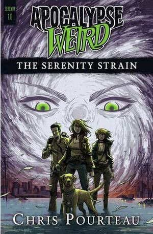 Apocalypse Weird: The Serenity Strain by Chris Pourteau