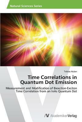 Time Correlations in Quantum Dot Emission by Tobias Huber