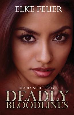 Deadly Bloodlines by Elke Feuer