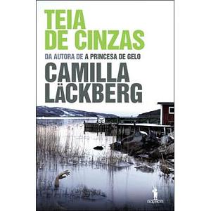 Teia de Cinzas by Camilla Läckberg