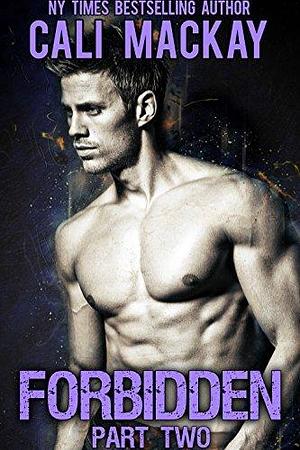 Forbidden - Part 2 by Cali MacKay, Cali MacKay