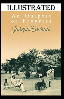 An Outpost of Progress Illustrated by Joseph Conrad