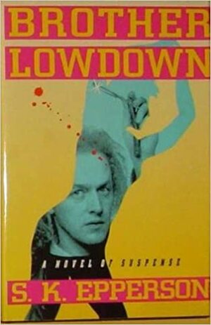 Brother Lowdown by S.K. Epperson