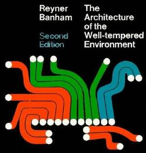 Architecture of the Well-Tempered Environment by Reyner Banham