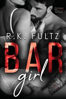 Bar Girl: A small town contemporary mystery romance. by R. K. Fultz