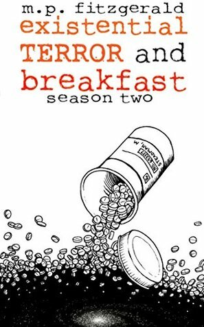 Existential Terror and Breakfast: Season Two by M.P. Fitzgerald