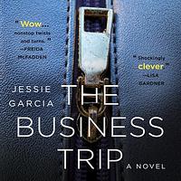 The Business Trip by Jessie Garcia, Jessie Garcia