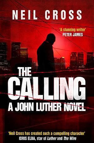 The Calling: A John Luther Novel by Neil Cross