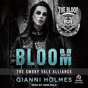 Bloom: Part One by Gianni Holmes