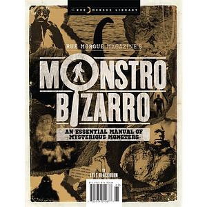 monstro bizarro: An essential manual of mysterious monsters by Lyle Blackburn