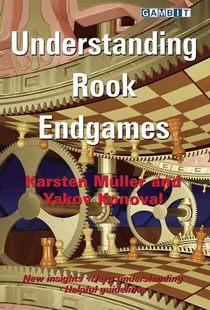 Understanding Rook Endgames by Yakov Konoval, Karsten Müller