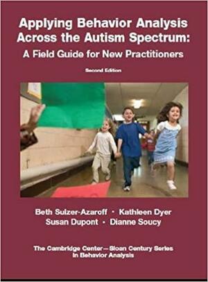 Applying Behavior Analysis Across the Autism Spectrum: A Field Guide for New Practitioners by Beth Sulzer-Azaroff