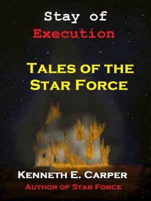 Stay of Execution (Tales of the Star Force) by Kenneth E. Carper