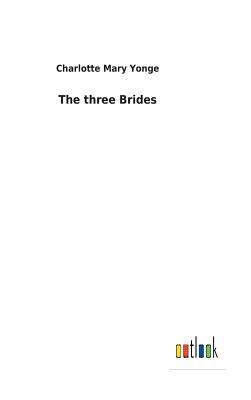 The Three Brides by Charlotte Mary Yonge