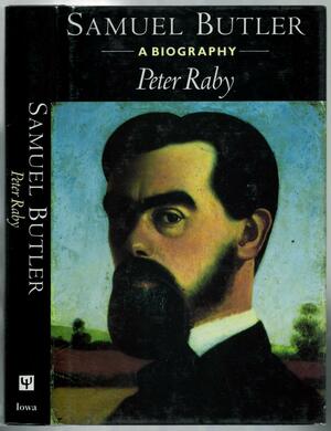 Samuel Butler: A Biography by Peter Raby