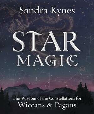 Star Magic: The Wisdom of the Constellations for Pagans & Wiccans by Sandra Kynes