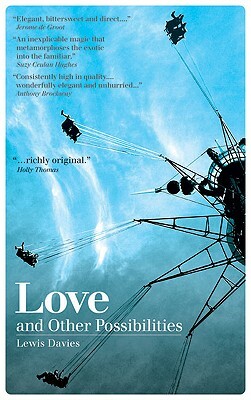 Love and Other Possibilities by Lewis Davies