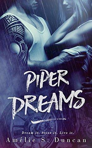 Piper Dreams: Dream it, Seize it, Live it. by Amélie S. Duncan