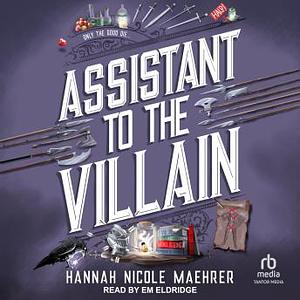 Assistant to the villian  by Hannah Nicole Maehrer