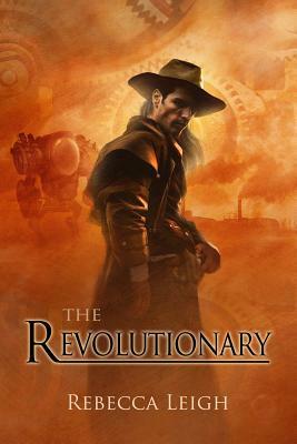 The Revolutionary by Rebecca Leigh