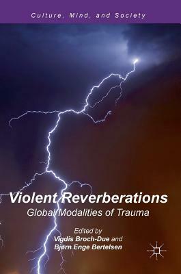 Violent Reverberations: Global Modalities of Trauma by 