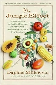 The Jungle Effect: A Doctor Discovers the Healthiest Diets from Around the World--Why They Work and How to Bring Them Home by Daphne Miller