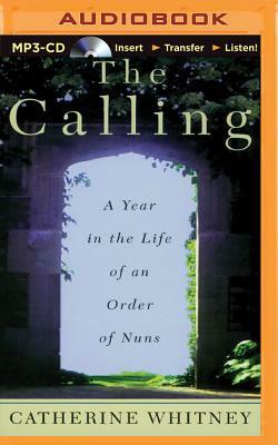 The Calling: A Year in the Life of an Order of Nuns by Catherine Whitney