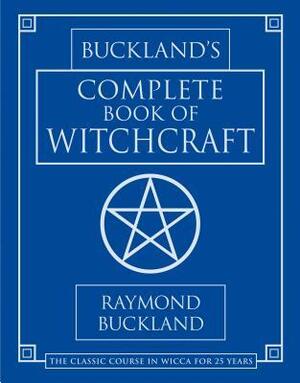 Buckland's Complete Book of Witchcraft by Raymond Buckland