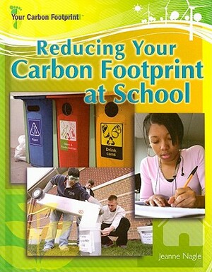 Reducing Your Carbon Footprint at School by Jeanne Nagle