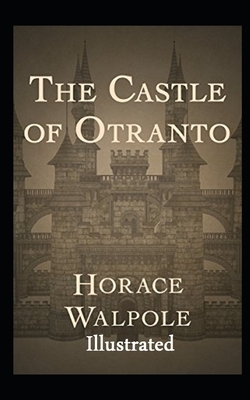 The Castle of Otranto Illustrated by Horace Walpole