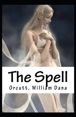 The Spell Illustrated by William Dana Orcutt