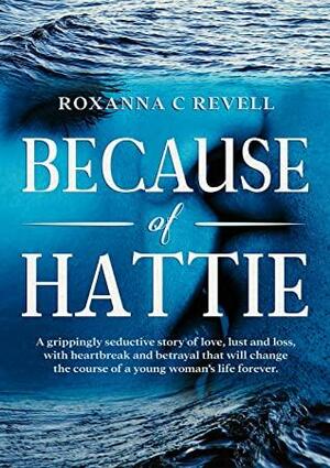 Because of Hattie: A Second Chance, Age Gap, Forbidden Romance by Roxanna C Revell